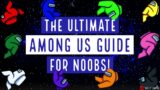 THE ULTIMATE AMONG US GUIDE!!!