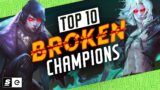 Top 10 Most Broken League of Legends Champions