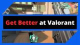 Valorant How to Get Better