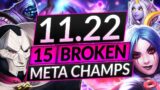 15 MOST BROKEN CHAMPIONS of the NEW 11.22 PATCH – BEST MAINS Tier List – LoL Guide