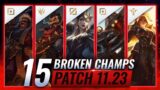 15 MOST BROKEN Champions to PLAY – League of Legends Patch 11.23 Predictions