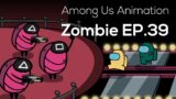 Among Us Animation: Zombie(Ep 39)
