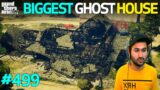 GTA 5 : BIGGEST GHOST HOUSE OF LOS SANTOS | GTA V GAMEPLAY #499