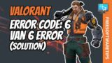 How to fix Valorant Error Code 6 | VAN 6 Error (Working Solution)