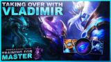 TAKING OVER WITH VLADIMIR! – Training for Master | League of Legends