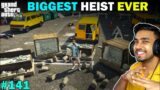 WE DID BIGGEST HEIST EVER | GTA V GAMEPLAY #141