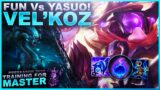 HAVING FUN Vs YASUO! VEL'KOZ! – Training for Master | League of Legends