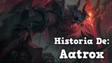 Historia de: Aatrox ( League of Legends )