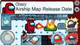 *NEW* AIRSHIP MAP RELEASE DATE LEAKED!? Among Us Update News