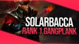 SOLARBACCA "RANK #1 GANGPLANK" Montage | League of Legends