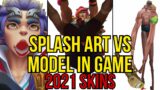 Splash Art Vs Model In Game – 2021 Skins | League of Legends