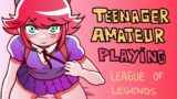 TEENAGER AMATEUR PLAYING – League of Legends