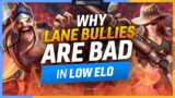 Why LANE BULLIES are BAD in LOW ELO – League of Legends