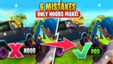 6 DUMB FORTNITE MISTAKES NOOBS Make & What YOU Can Do To AVOID THEM!