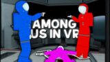 AMONG US IN VR (actually works)