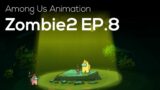 Among Us Animation: Zombie2 (Ep 8)