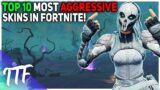 Top 10 MOST AGGRESSIVE Fortnite Skins! (Fortnite Battle Royale)