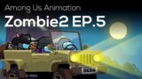 Among Us Animation: Zombie2 (Ep 5)