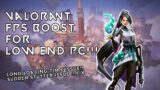 Valorant Fps boost for Low End Pc And Common Issues Fix !!!