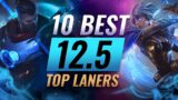 10 BEST TOP Laners That CARRY GAMES in Patch 12.5 – League of Legends Season 12