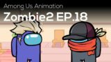Among Us Animation: Zombie2 (Ep 18)