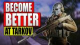 Become BETTER At Escape from Tarkov | Escape from Tarkov