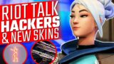 Valorant: Riot Talk Hackers, New Skins, Agent Skins & More!