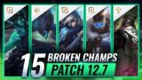 15 MOST BROKEN Champions in Patch 12.7 – League of Legends Predictions