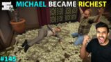 MICHAEL BECOME RICHEST PERSON IN GTA V HISTORY | GTA V GAMEPLAY #145