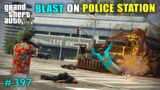 WE BLAST ON POLICE STATION FOR MONSTER TRUCK | GTA V GAMEPLAY #397