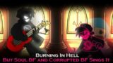 Burning in Hell, but Soul BF and Corrupted BF Sings it | FNF Indie Cross