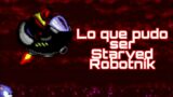 El futuro de Starved Robotnik (Vs. Sonic.exe mod)
