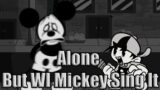 Friday Night Funkin : Alone But WI Mickey Sing It (FNF Cover)