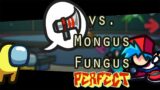 Friday Night Funkin' – Perfect Combo – vs. Mongus Fungus Mod + Extras [HARD]