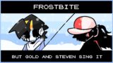 Frostbite | But Gold and Steven sing it. | FNF Hypno's Lullaby