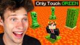 Minecraft BUT I Can Only Touch The Color Green