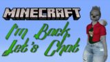 [Minecraft] I'm Back, Let's Chat