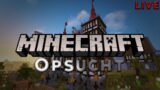Minecraft OPSUCHT | Live auf CB 05 | #001