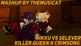 Nikku vs Selever / Killer Queen x Crimsong [Friday Night Funkin' Mashup]