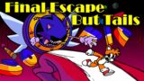 FNF | Final Escape But Tails Sing | VS Sonic.exe 3.0 | Mods/Hard/FC |