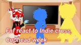 Fnf react to Indie cross, Cuphead week.(1/?) GC.My Au
