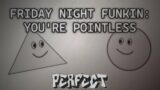 Friday Night Funkin – Perfect Combo – You're Pointless Mod [HARD]