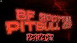 Friday Night Funkin' – Perfect Combo – BF SPOTTED, PITBULL GO! Mod [HARD]