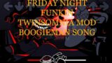 Friday Night Funkin' TWINSONMIA MOD (BOOGIEMAN SONG)