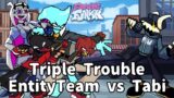 Friday Night Funkin' – Triple Trouble but Entity Team And Tabi Sing it