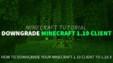 How to Downgrade Minecraft 1.19 Client to 1.18 (Java Edition)
