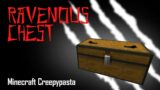 Minecraft Creepypasta | RAVENOUS CHEST