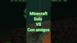 Minecraft SOLO vs con AMIGOS #shorts