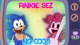 PINKIE SEZ | No Good but Pinkie Pie and Sonic Sings it | FNF COVER