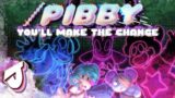 /Pibby – You’ll Make The Change (/Pibby VIP Remix)